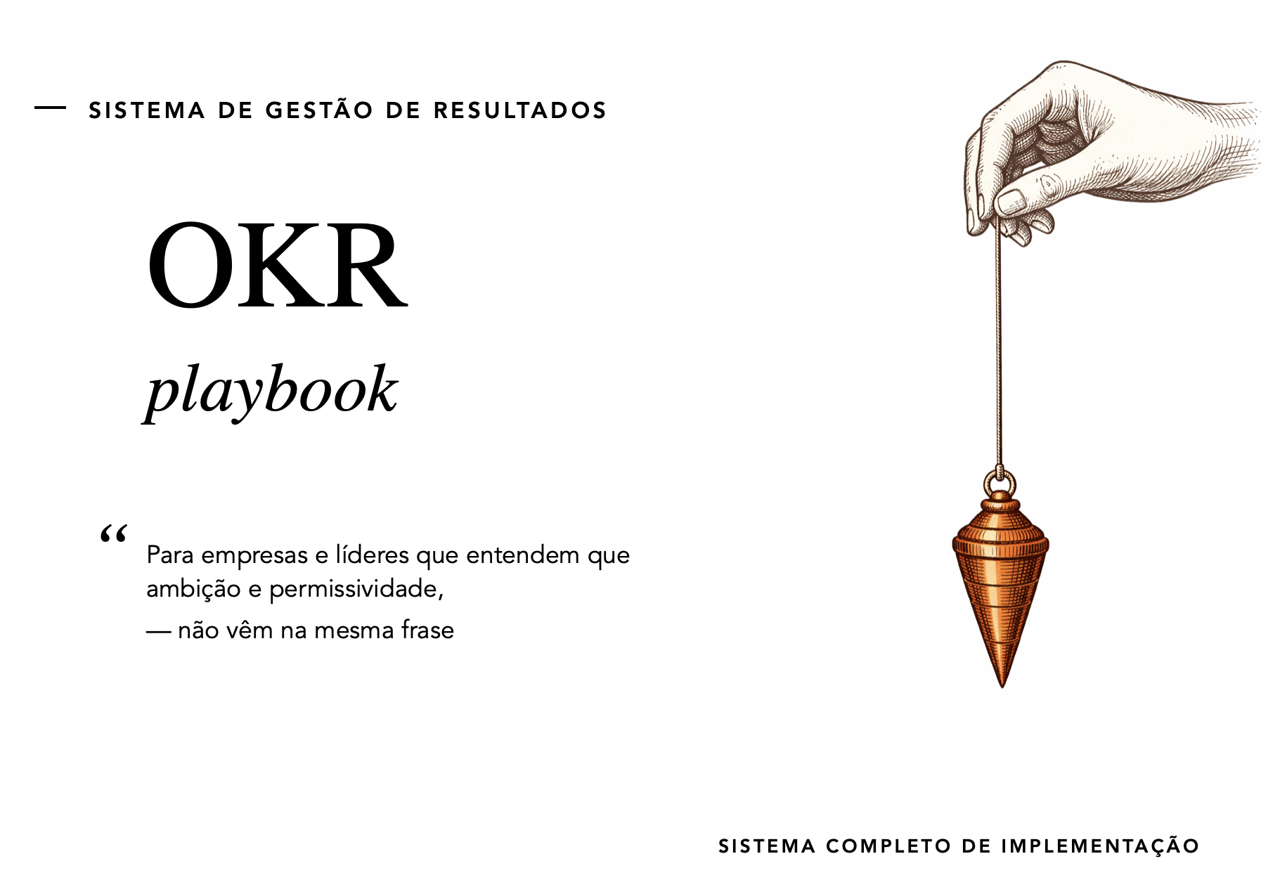 Para empresas e líderes que entendem que ambição e permissividade, — não vêm na mesma frase
